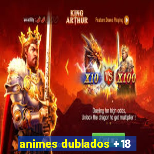 animes dublados +18